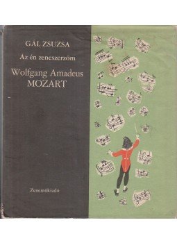 Gál Zsuzsa - Az én zeneszerzőm Mozart Gál Zsuzsa - Az én zeneszerzőm Mozart, Budapest 1967 antikvár könyv