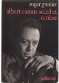 Grenier, Roger - Albert Camus  - Soleil et ombre