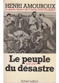 AMOUROUX, HENRI - Le peuple du désastre 1939-1940