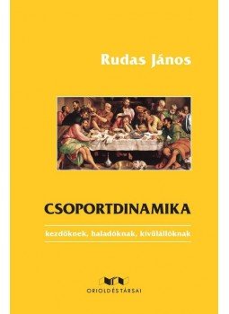 Rudas János - Csoportdinamika Rudas János - Csoportdinamika, Budapest 2016 antikvár könyv