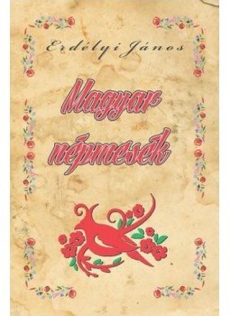 Erdélyi János - Magyar népmesék (reprint) Erdélyi János - Magyar népmesék (reprint), null 2016 antikvár könyv