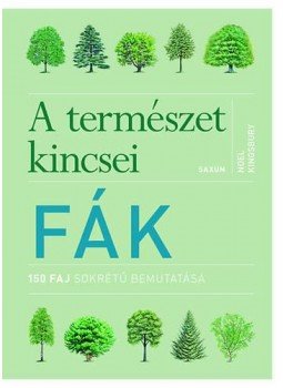 Noel Kingsbury - Fák - A természet kincsei - 150 faj sokrétű bemutatása, null 2016 antikvár könyv