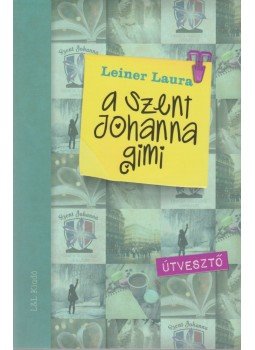 Leiner Laura - A Szent Johanna gimi 7. - Útvesztő, Budapest 2016 antikvár könyv