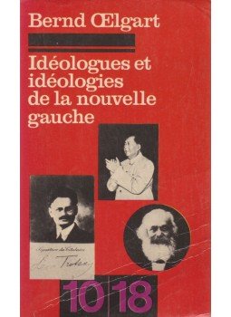 Bernd Oelgart - Idéologues et idéologies de la nouvelle gauche Bernd Oelgart - Idéologues et idéologies de la nouvelle gauche, Paris 1970 antikvár könyv