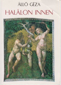 Álló Géza - Halálon innen Álló Géza - Halálon innen, Budapest 1995 antikvár könyv