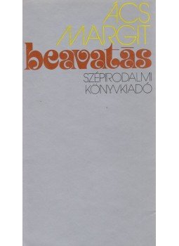 Ács Margit - Beavatás (Dedikált) Ács Margit - Beavatás (Dedikált), Budapest 1979 antikvár könyv