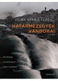 Vidra Szabó Ferenc - Határmezsgyék vándorai - Trilógia - Árnyéklovag. Inkubátorgyerek. Észak vonzásában.