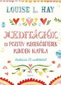 Louise L. Hay - Meditációk és pozitív megerősítések minden napra