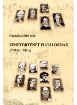 Csizmadia Mária Judit - Zenetörténet fiataloknak - 1750-től 1945-ig, null 2016 antikvár könyv