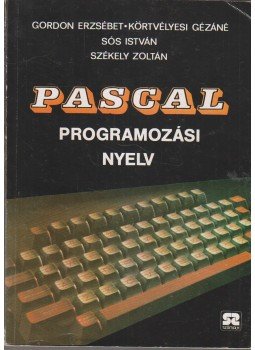 Székely Zoltán, Sós István, Körtvélyesi Gézáné, Gordon Erzsébet - Pascal programozási nyelv Székely Zoltán, Sós István, Körtvélyesi Gézáné, Gordon Erzsébet - Pascal programozási nyelv, Budapest 1987 antikvár könyv