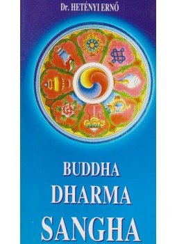 Hetényi Ernő dr. - Buddha - Dharma - Sangha (Dedikált) Hetényi Ernő dr. - Buddha - Dharma - Sangha (Dedikált), Budapest 1994 antikvár könyv