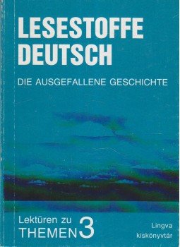 Dr. Bogdány Ferenc - Lesestoffe Deutch - Die Augefallene Geschichte Dr. Bogdány Ferenc - Lesestoffe Deutch - Die Augefallene Geschichte, Budapest 1990 antikvár könyv