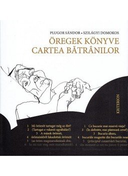 Plugor Sándor, Szilágyi Domokos - Öregek könyve/Cartea bãtrânilor Plugor Sándor, Szilágyi Domokos - Öregek könyve/Cartea bãtrânilor, null 2016 antikvár könyv
