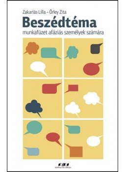 Zakariás Lilla ,  Őrley Zita - Beszédtéma - Munkafüzet afáziás személyek számára, null 2015 antikvár könyv