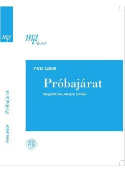 Finta Gábor - Próbajárat - Válogatott tanulmányok, kritikák, null 2016 antikvár könyv