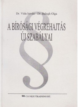 Vida István, Dr. Balogh Olga - A bírósági végrehajtás új szabályai Vida István, Dr. Balogh Olga - A bírósági végrehajtás új szabályai, Budapest 1994 antikvár könyv