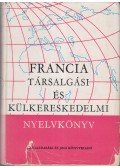Reznák Lászlóné- Magyar Miklós - Felsőfokú francia társalgási és külkereskedelmi nyelvkönyv