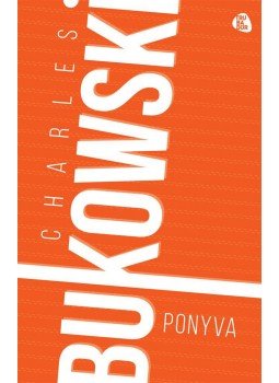 Charles Bukowski - Ponyva Charles Bukowski - Ponyva, Budapest 2016 antikvár könyv