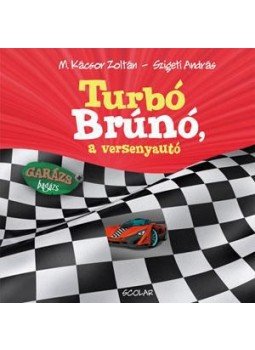 M. Kácsor Zoltán - Turbó Brúnó, a versenyautó M. Kácsor Zoltán - Turbó Brúnó, a versenyautó, null 2016 antikvár könyv