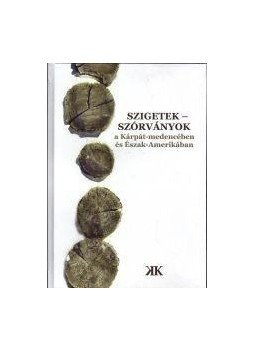 Cseke Péter (szerk.) - SZIGETEK - SZÓRVÁNYOK a Kárpát-medencében és Észak-Amerikában Cseke Péter (szerk.) - SZIGETEK - SZÓRVÁNYOK a Kárpát-medencében és Észak-Amerikában, null 2016 antikvár könyv