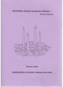 Darvas László - Elmélkedés az Ádvent minden napjára Darvas László - Elmélkedés az Ádvent minden napjára, 0 antikvár könyv