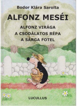 Bodor Klára Sarolta - Alfonz meséi 1. Bodor Klára Sarolta - Alfonz meséi 1., 2004 antikvár könyv