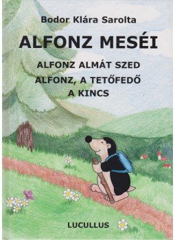 Bodor Klára Sarolta - Alfonz meséi 2. Bodor Klára Sarolta - Alfonz meséi 2., 2004 antikvár könyv