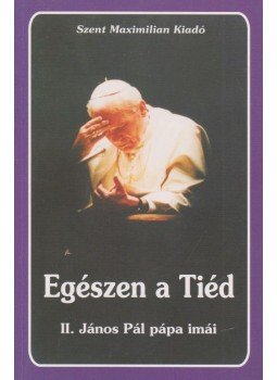 II. János Pál - Egészen a Tiéd II. János Pál - Egészen a Tiéd, Budapest 0 antikvár könyv