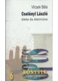 Vilcsek Béla - Cselényi László élete és életműve