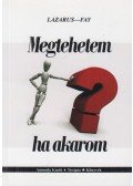 Lazarus, Arnold; Fay, Allen - Megtehetem, ha akarom