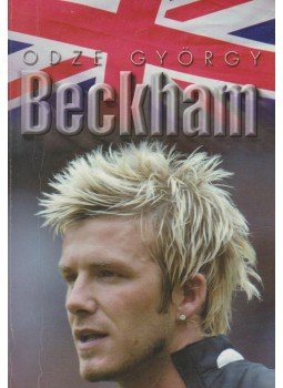 Odze György - David Beckham Odze György - David Beckham, Budapest 2003 antikvár könyv