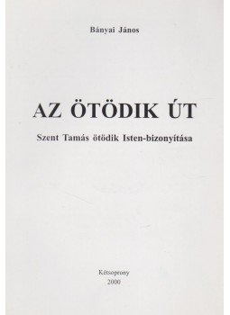 Bányai János - Az ötödik út Bányai János - Az ötödik út, Kétsoprony 2000 antikvár könyv