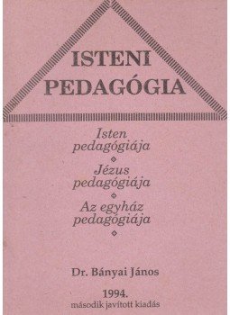 Dr. Bányai János - Isteni pedagógia Dr. Bányai János - Isteni pedagógia, Szarvas 1994 antikvár könyv