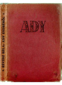 Révész Béla - Ady Endre életéről, verseiről, jelleméről Révész Béla - Ady Endre életéről, verseiről, jelleméről, Gyoma 1922 antikvár könyv