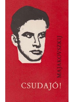 Majakovszkij, Vlagyimir - Csudajó! Majakovszkij, Vlagyimir - Csudajó!, Budapest 1970 antikvár könyv