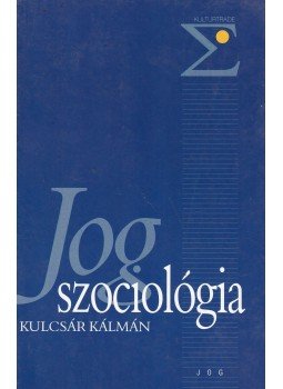 Kulcsár Kálmán - Jogszociológia Kulcsár Kálmán - Jogszociológia, Budapest 1997 antikvár könyv