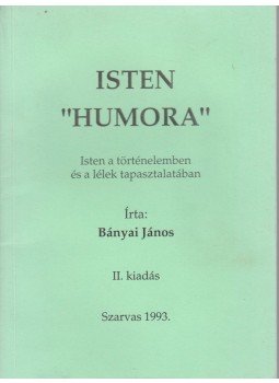 Bányai János - Isten "humora" Bányai János - Isten "humora", Szarvas 1993 antikvár könyv