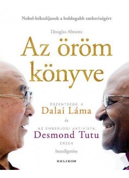 Desmond Tutu, Douglas Abrams, Dalai Láma - Az öröm könyve Desmond Tutu, Douglas Abrams, Dalai Láma - Az öröm könyve, Budapest 2016 antikvár könyv