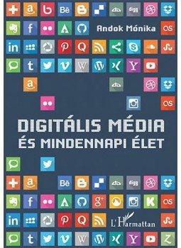 Andok Mónika - Digitális média és mindennapi élet Andok Mónika - Digitális média és mindennapi élet, null 2016 antikvár könyv