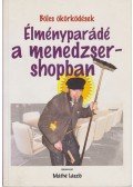 Bikafalvi Máthé László - Élményparádé a menedzsershopban