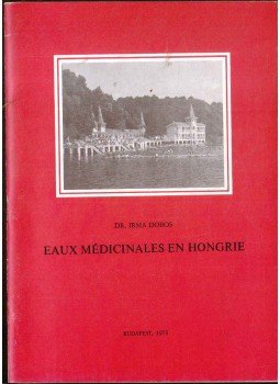 Dobos Irma - Eaux médicinales en Hongrie Dobos Irma - Eaux médicinales en Hongrie, Budapest 1975 antikvár könyv