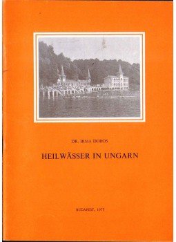 Dobos Irma - Heilwässer in Ungarn Dobos Irma - Heilwässer in Ungarn, Budapest 1975 antikvár könyv