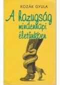 Kozák Gyula - A hazugság mindennapi életünkben