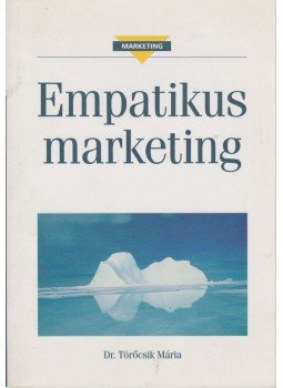 Töröcsik Mária - Empatikus marketing Töröcsik Mária - Empatikus marketing, Budapest 2000 antikvár könyv