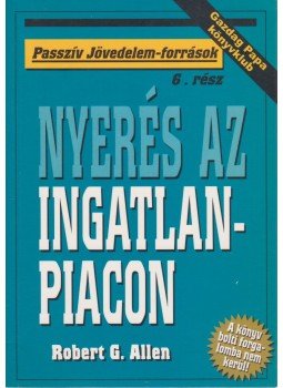 Allen, Robert G. - Nyerés az ingatlanpiacon Allen, Robert G. - Nyerés az ingatlanpiacon, Budapest 2003 antikvár könyv