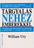 Ury, William - Tárgyalás nehéz emberekkel