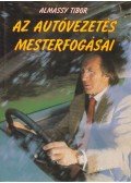 Almássy Tibor - Az autóvezetés mesterfogásai
