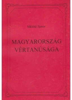 Siklósi János - Magyarország vértanúsága Siklósi János - Magyarország vértanúsága, 1996 antikvár könyv