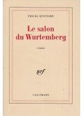 QUIGNARD, PASCAL - Le salon du Wurtemberg