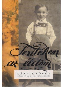 Láng György - Terítéken az életem Láng György - Terítéken az életem, Budapest 2000 antikvár könyv